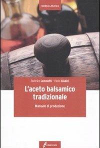 L’ACETO BALSAMICO TRADIZIONALE. MANUALE DI PRODUZIONE